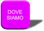 DOVE  SIAMO